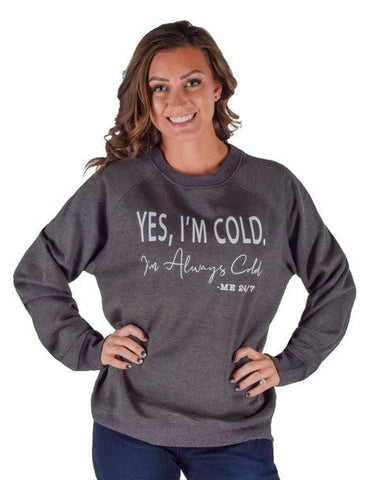 Cowgirl Tuff Womens Yes I'm Cold Charcoal Poly/Rayon Sweatshirt